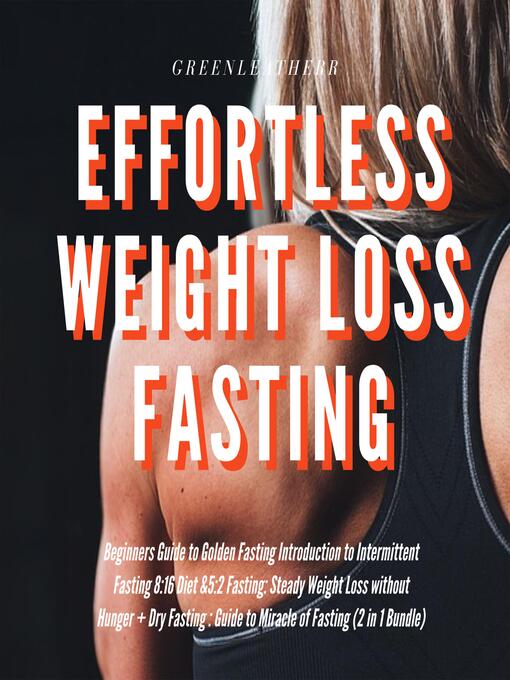 Title details for Effortless Weight Loss Fasting Beginners Guide to Golden Fasting  Introduction to Intermittent Fasting 8 by Greenleatherr - Wait list